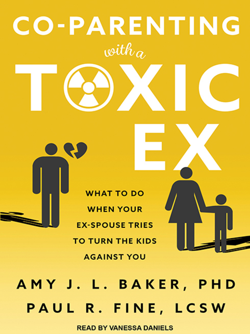 Title details for Co-Parenting With a Toxic Ex by Amy J.L. Baker, PhD - Available